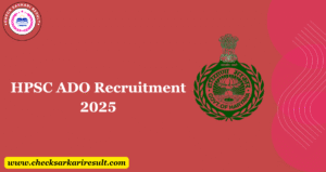Read more about the article HPSC ADO Recruitment 2025: Apply Online for 785 Posts @hpsc.gov.in
